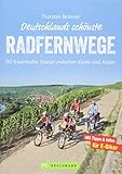 Deutschlands schönste Radfernwege: 50 traumhafte Touren zwischen Küste und Alpen. Geheimtipps und Klassiker in einem kompakten Radführer. Inklusive ... und 50 Radwege zwischen Küste und Alpen