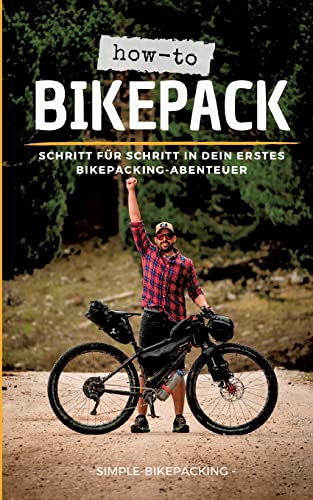 How-to Bikepack: Schritt für Schritt in dein erstes Bikepacking-Abenteuer